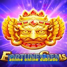 anime online dublado